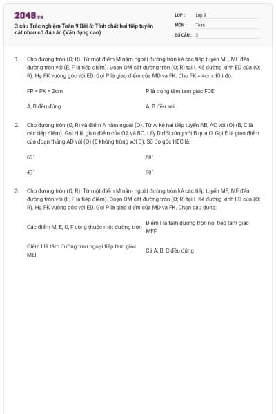 3 câu Trắc nghiệm Toán 9 Bài 6: Tính chất hai tiếp tuyến cắt nhau có đáp án (Vận dụng cao)