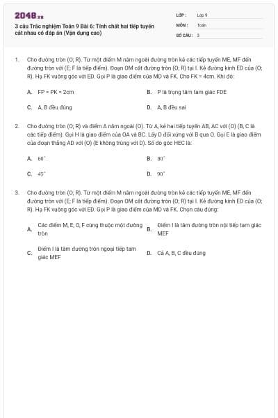 3 câu Trắc nghiệm Toán 9 Bài 6: Tính chất hai tiếp tuyến cắt nhau có đáp án (Vận dụng cao)