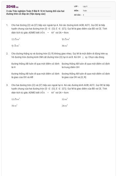 3 câu Trắc nghiệm Toán 9 Bài 8: Vị trí tương đối của hai đường tròn có đáp án (Vận dụng cao)