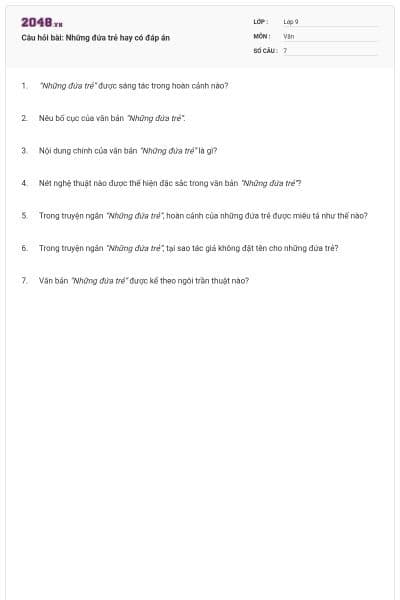 Câu hỏi bài: Những đứa trẻ hay có đáp án