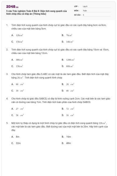 5 câu Trắc nghiệm Toán 8 Bài 8: Diện tích xung quanh của hình chóp đều có đáp án (Thông hiểu)