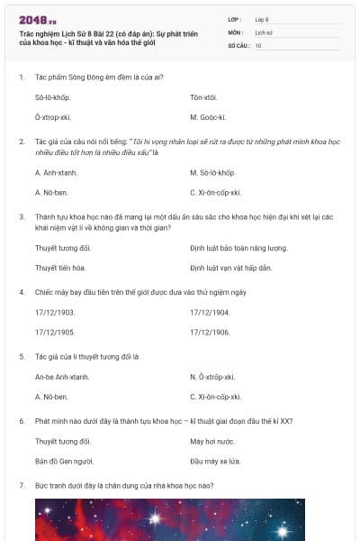 Trắc nghiệm Lịch Sử 8 Bài 22 (có đáp án): Sự phát triển của khoa học - kĩ thuật và văn hóa thế giới
