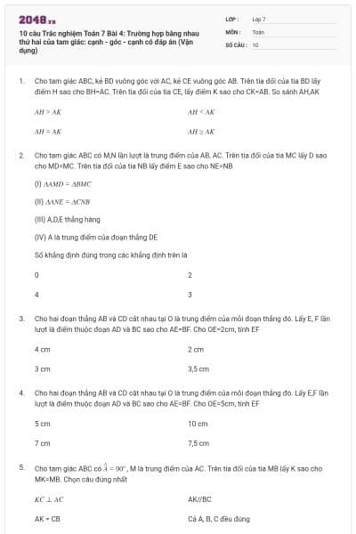 10 câu Trắc nghiệm Toán 7 Bài 4: Trường hợp bằng nhau thứ hai của tam giác: cạnh - góc - cạnh có đáp án (Vận dụng)