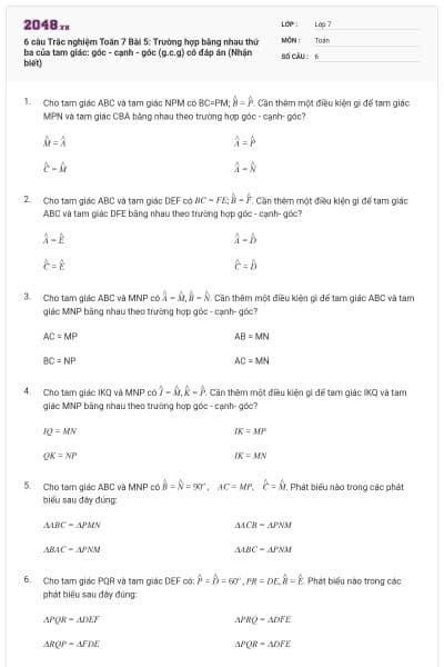 6 câu Trắc nghiệm Toán 7 Bài 5: Trường hợp bằng nhau thứ ba của tam giác: góc - cạnh - góc (g.c.g) có đáp án (Nhận biết)