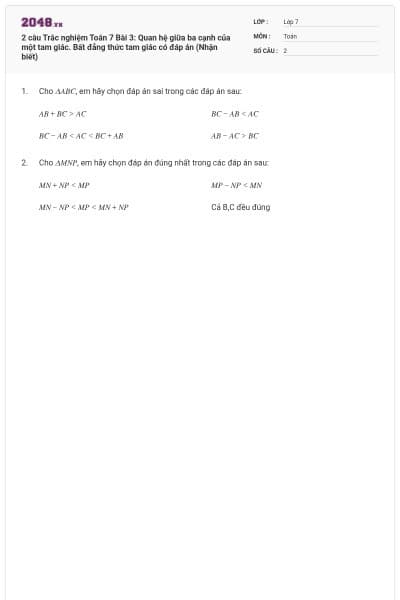 2 câu Trắc nghiệm Toán 7 Bài 3: Quan hệ giữa ba cạnh của một tam giác. Bất đẳng thức tam giác có đáp án (Nhận biết)