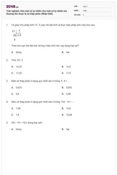 Trắc nghiệm chia một số tự nhiên cho một số tự nhiên mà thương tìm được là số thập phân (Nhận biết)