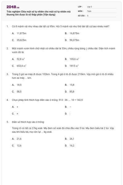 Trắc nghiệm Chia một số tự nhiên cho một số tự nhiên mà thương tìm được là số thập phân (Vận dụng)
