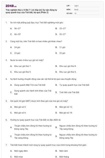 Trắc nghiệm Địa Lí 6 Bài 7: (có đáp án) Sự vận động tự quay quanh trục của Trái Đất, hệ quả (Phần 2)