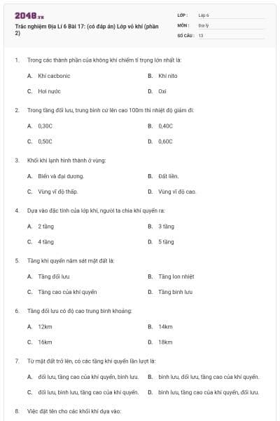 Trắc nghiệm Địa Lí 6 Bài 17: (có đáp án) Lớp vỏ khí (phần 2)