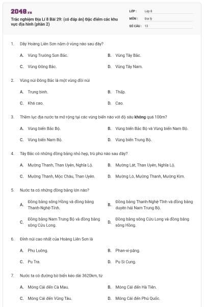 Trắc nghiệm Địa Lí 8 Bài 29: (có đáp án) Đặc điểm các khu vực địa hình (phần 2)