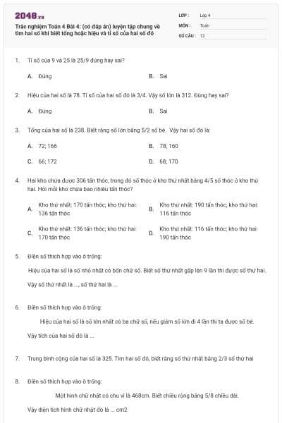 Trắc nghiệm Toán 4 Bài 4: (có đáp án) luyện tập chung về tìm hai số khi biết tổng hoặc hiệu và tỉ số của hai số đó
