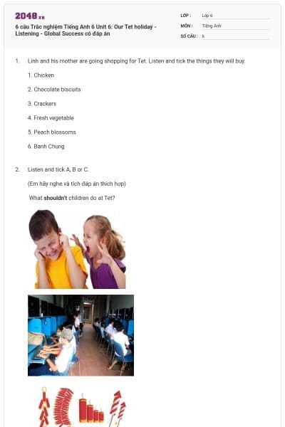 6 câu Trắc nghiệm Tiếng Anh 6 Unit 6: Our Tet holiday - Listening - Global Success có đáp án