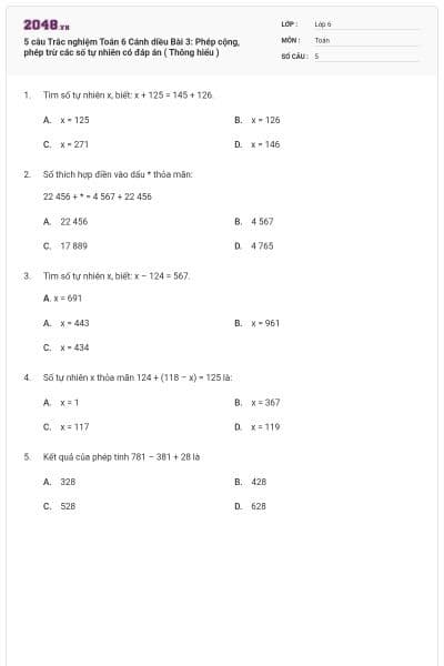 5 câu Trắc nghiệm Toán 6 Cánh diều Bài 3: Phép cộng, phép trừ các số tự nhiên có đáp án ( Thông hiểu )