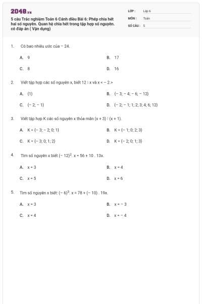 5 câu Trắc nghiệm Toán 6 Cánh diều Bài 6: Phép chia hết hai số nguyên. Quan hệ chia hết trong tập hợp số nguyên. có đáp án ( Vận dụng)