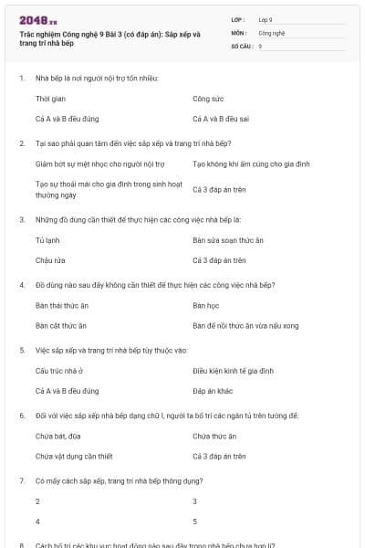 Trắc nghiệm Công nghệ 9 Bài 3 (có đáp án): Sắp xếp và trang trí nhà bếp