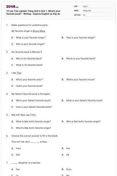 10 câu Trắc nghiệm Tiếng Anh 6 Unit 1: What’s your favorite band? - Writing - Explore English có đáp án