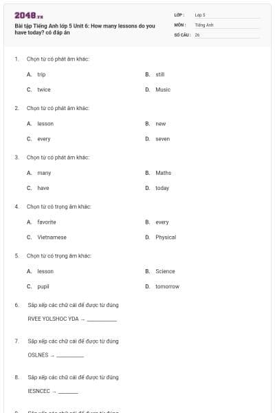 Bài tập Tiếng Anh lớp 5 Unit 6: How many lessons do you have today? có đáp án