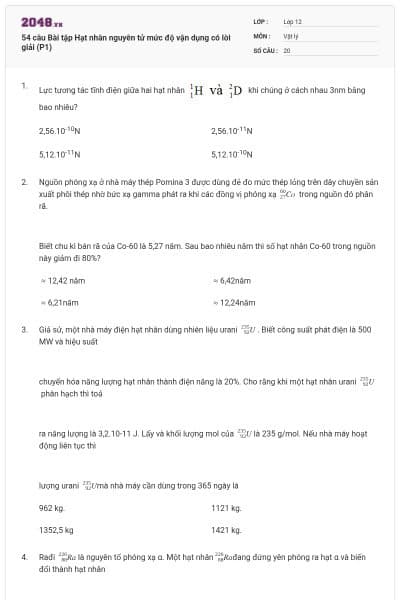 54 câu Bài tập Hạt nhân nguyên tử mức độ vận dụng có lời giải (P1)