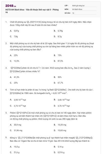 ĐGTD ĐH Bách khoa - Vấn đề thuộc lĩnh vực vật lí - Phóng xạ