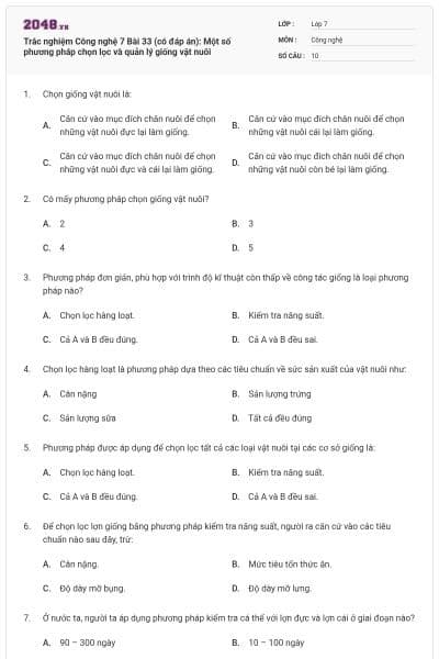 Trắc nghiệm Công nghệ 7 Bài 33 (có đáp án): Một số phương pháp chọn lọc và quản lý giống vật nuôi