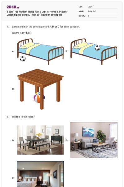 3 câu Trắc nghiệm Tiếng Anh 6 Unit 1: Home & Places - Listening: Đồ dùng & Thiết bị - Right on có đáp án