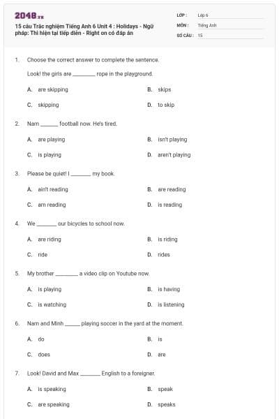15 câu Trắc nghiệm Tiếng Anh 6 Unit 4 : Holidays - Ngữ pháp: Thì hiện tại tiếp diễn - Right on có đáp án
