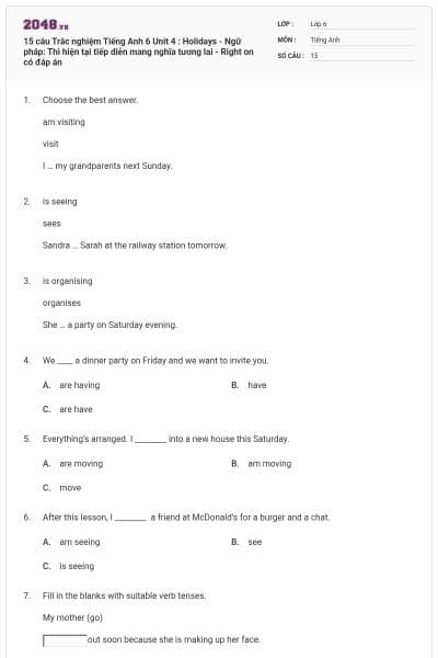 15 câu Trắc nghiệm Tiếng Anh 6 Unit 4 : Holidays - Ngữ pháp: Thì hiện tại tiếp diễn mang nghĩa tương lai - Right on có đáp án