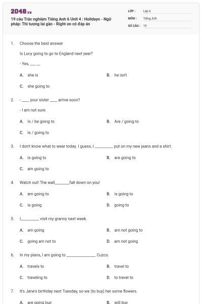 19 câu Trắc nghiệm Tiếng Anh 6 Unit 4 : Holidays - Ngữ pháp: Thì tương lai gần - Right on có đáp án