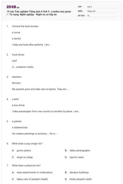 15 câu Trắc nghiệm Tiếng Anh 6 Unit 5 : London was great ! - Từ vựng: Nghề nghiệp - Right on có đáp án