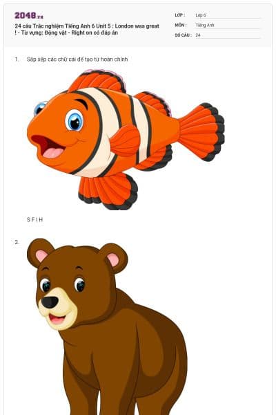 24 câu Trắc nghiệm Tiếng Anh 6 Unit 5 : London was great ! - Từ vựng: Động vật - Right on có đáp án