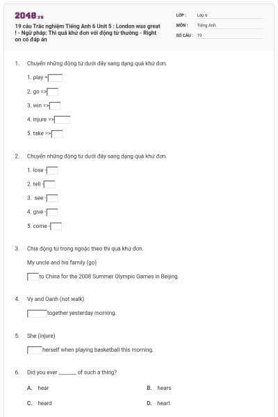 19 câu Trắc nghiệm Tiếng Anh 6 Unit 5 : London was great ! - Ngữ pháp: Thì quá khứ đơn với động từ thường - Right on có đáp án