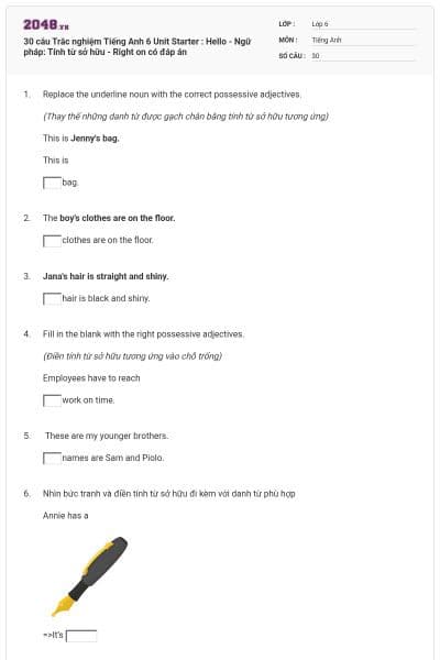 30 câu Trắc nghiệm Tiếng Anh 6 Unit Starter : Hello - Ngữ pháp: Tính từ sở hữu - Right on có đáp án