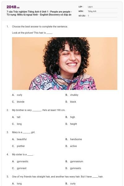 7 câu Trắc nghiệm Tiếng Anh 6 Unit 1 : People are people - Từ vựng: Miêu tả ngoại hình - English Discovery có đáp án
