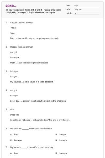 16 câu Trắc nghiệm Tiếng Anh 6 Unit 1 : People are people - Ngữ pháp: "Have got" - English Discovery có đáp án