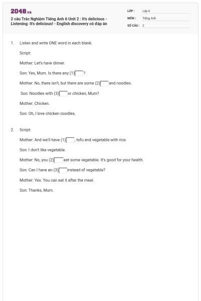 2 câu Trắc Nghiệm Tiếng Anh 6 Unit 2 : It's delicious - Listening: It's delicious! - English discovery có đáp án