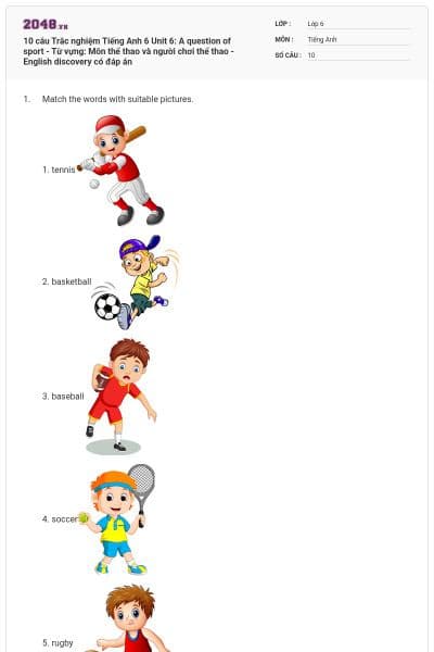 10 câu Trắc nghiệm Tiếng Anh 6 Unit 6: A question of sport - Từ vựng: Môn thể thao và người chơi thể thao - English discovery có đáp án