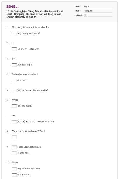 15 câu Trắc nghiệm Tiếng Anh 6 Unit 6: A question of sport - Ngữ pháp: Thì quá khứ đơn với động từ tobe - English discovery có đáp án