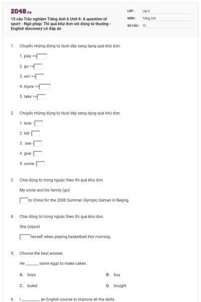15 câu Trắc nghiệm Tiếng Anh 6 Unit 6: A question of sport - Ngữ pháp: Thì quá khứ đơn với động từ thường - English discovery có đáp án