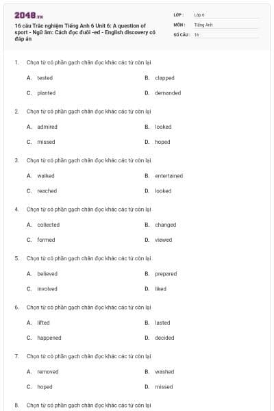 16 câu Trắc nghiệm Tiếng Anh 6 Unit 6: A question of sport - Ngữ âm: Cách đọc đuôi -ed - English discovery có đáp án