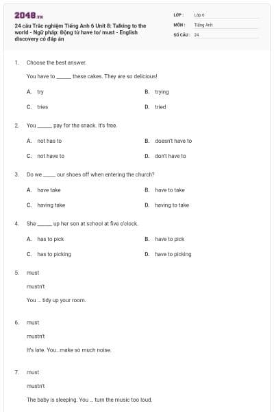 24 câu Trắc nghiệm Tiếng Anh 6 Unit 8: Talking to the world - Ngữ pháp: Động từ have to/ must - English discovery có đáp án