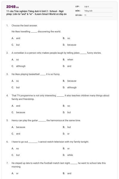 11 câu Trắc nghiệm Tiếng Anh 6 Unit 2 : School - Ngữ pháp: Liên từ "and" & "or" - iLearn Smart World có đáp án