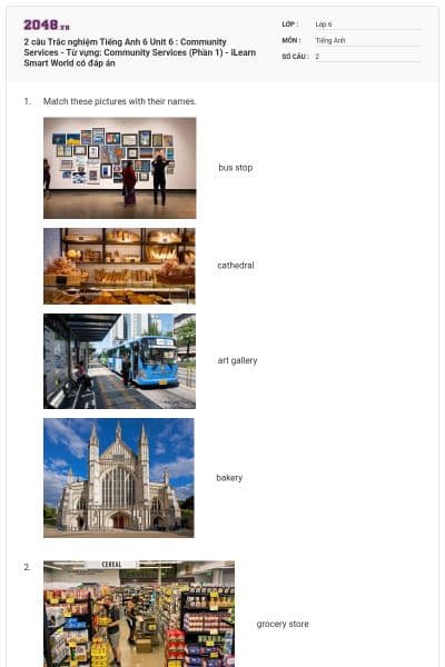 2 câu Trắc nghiệm Tiếng Anh 6 Unit 6 : Community Services - Từ vựng: Community Services (Phần 1) - iLearn Smart World có đáp án