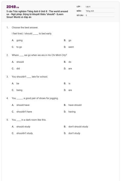 5 câu Trắc nghiệm Tiếng Anh 6 Unit 8 : The world around us - Ngữ pháp: Động từ khuyết thiếu "should"- iLearn Smart World có đáp án