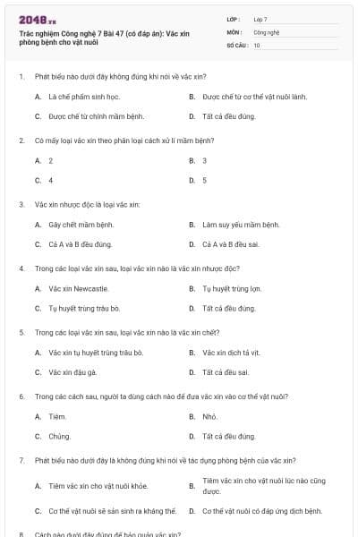 Trắc nghiệm Công nghệ 7 Bài 47 (có đáp án): Vắc xin phòng bệnh cho vật nuôi