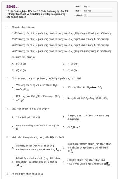 15 câu Trắc nghiệm Hóa học 10 Chân trời sáng tạo Bài 13: Enthalpy tạo thành và biến thiên enthalpy của phản ứng hóa học có đáp án