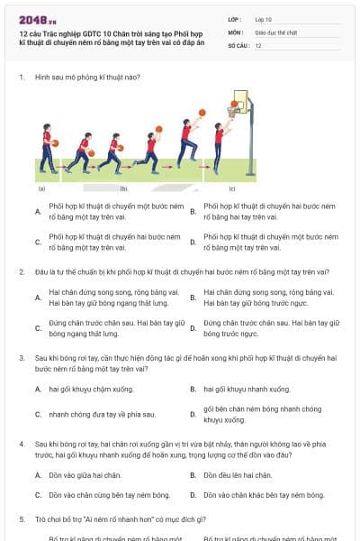 12 câu Trắc nghiệp GDTC 10 Chân trời sáng tạo Phối hợp kĩ thuật di chuyển ném rổ bằng một tay trên vai có đáp án