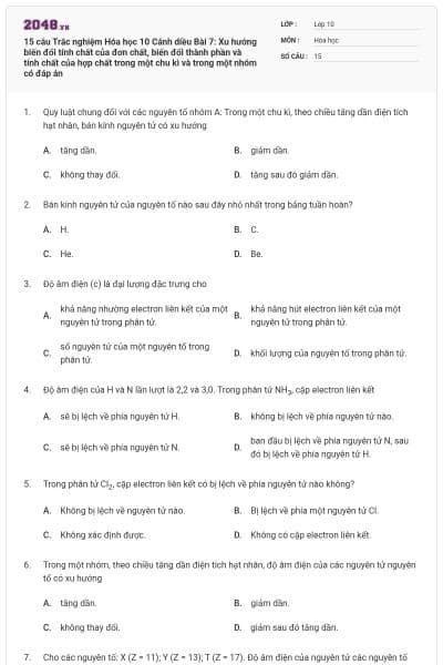 15 câu Trắc nghiệm Hóa học 10 Cánh diều Bài 7: Xu hướng biến đổi tính chất của đơn chất, biến đổi thành phần và tính chất của hợp chất trong một chu kì và trong một nhóm có đáp án