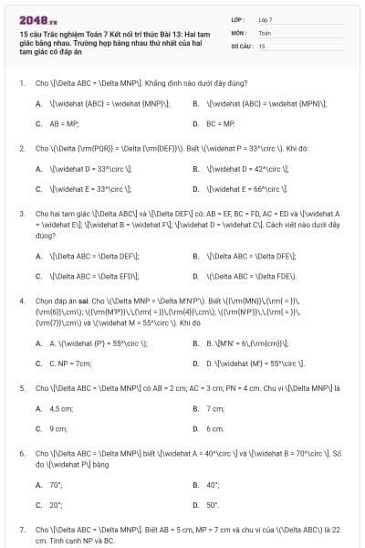 15 câu Trắc nghiệm Toán 7 Kết nối tri thức Bài 13: Hai tam giác bằng nhau. Trường hợp bằng nhau thứ nhất của hai tam giác có đáp án