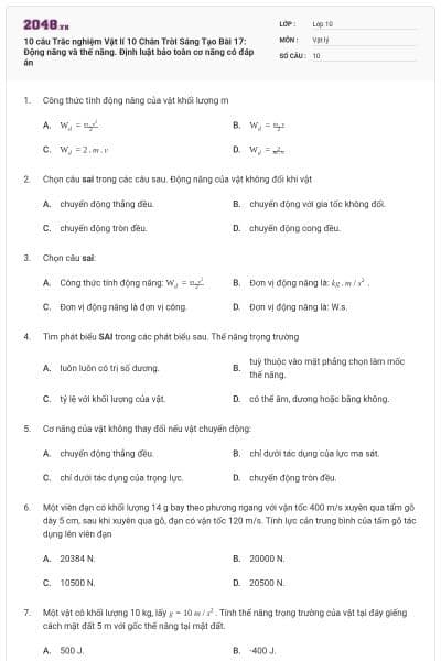 10 câu Trắc nghiệm Vật lí 10 Chân Trời Sáng Tạo Bài 17: Động năng và thế năng. Định luật bảo toàn cơ năng có đáp án