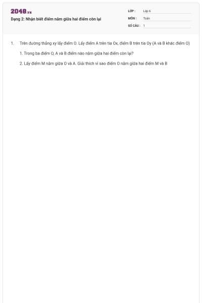 Dạng 2: Nhận biết điểm nằm giữa hai điểm còn lại